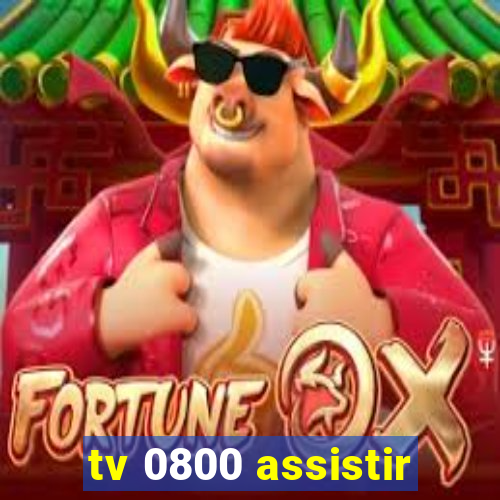 tv 0800 assistir